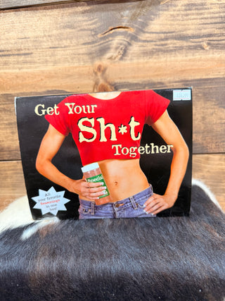 Get Your Shit Together
